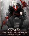 MMORPG : Rebirth Of The Strongest Vampire God