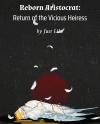 Reborn Aristocrat: Return of the Vicious Heiress