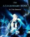 I Am A Legendary BOSS